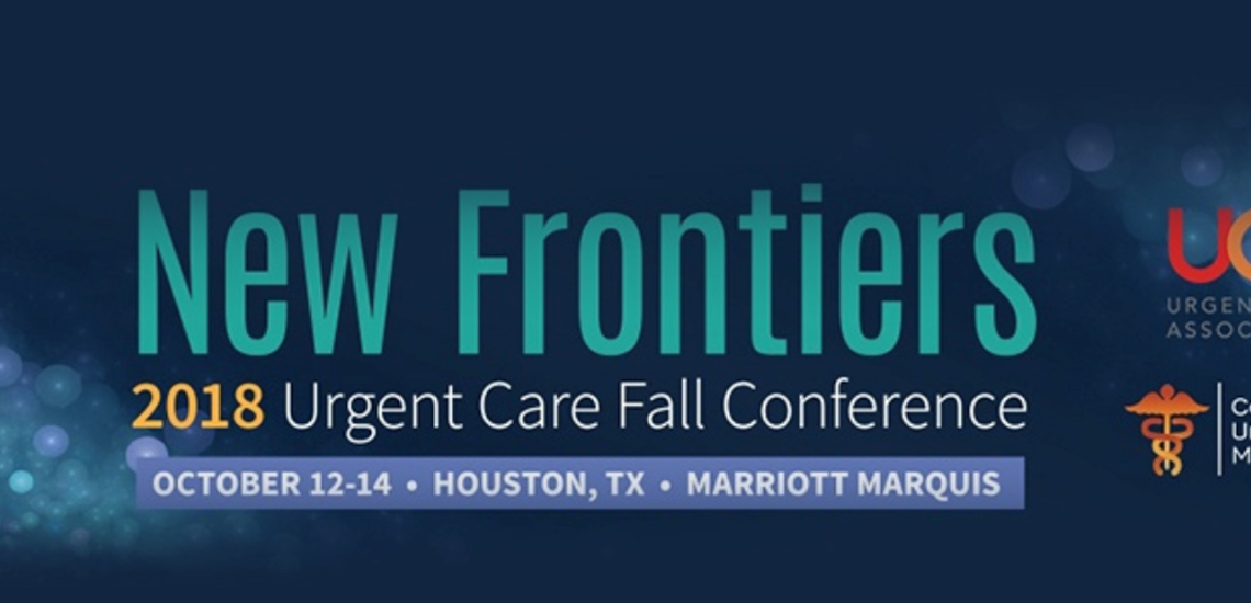New Frontiers - 2018 Fall Urgent Care Association Conference - Houston, TX